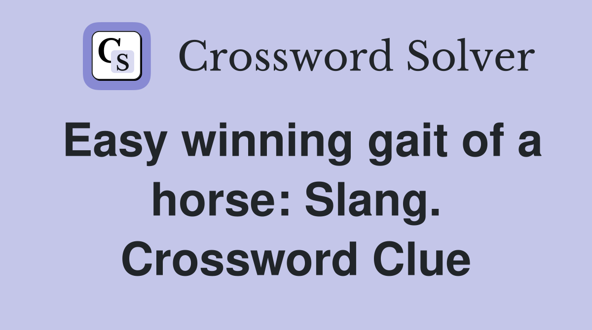 Easy winning gait of a horse: Slang. Crossword Clue