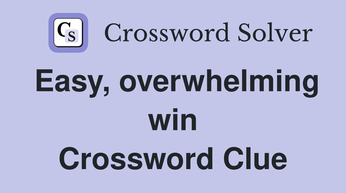 Easy, overwhelming win Crossword Clue