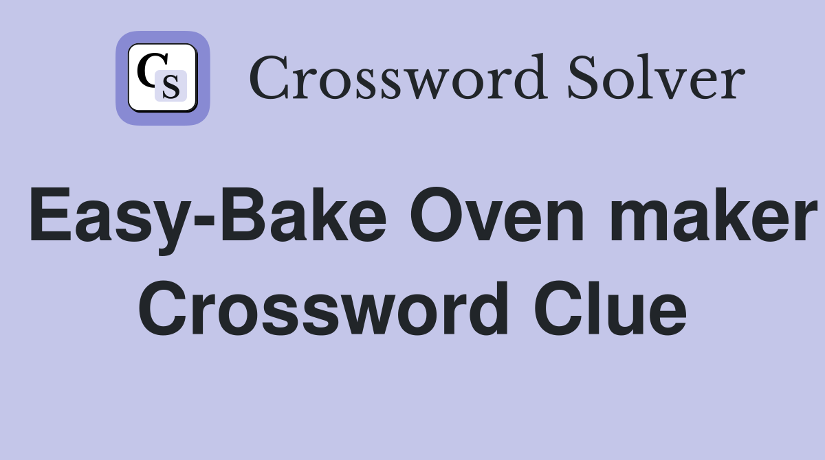 Easy-Bake Oven maker Crossword Clue
