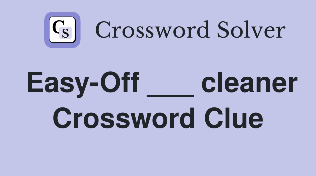 Easy-Off ___ cleaner Crossword Clue