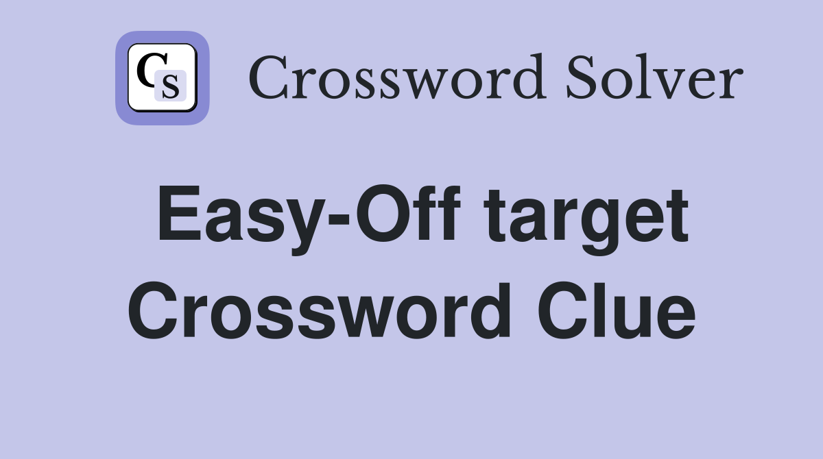 Easy-Off target Crossword Clue