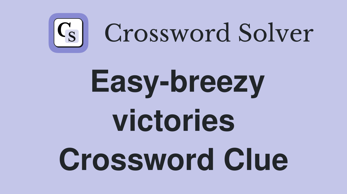 Easy-breezy victories Crossword Clue