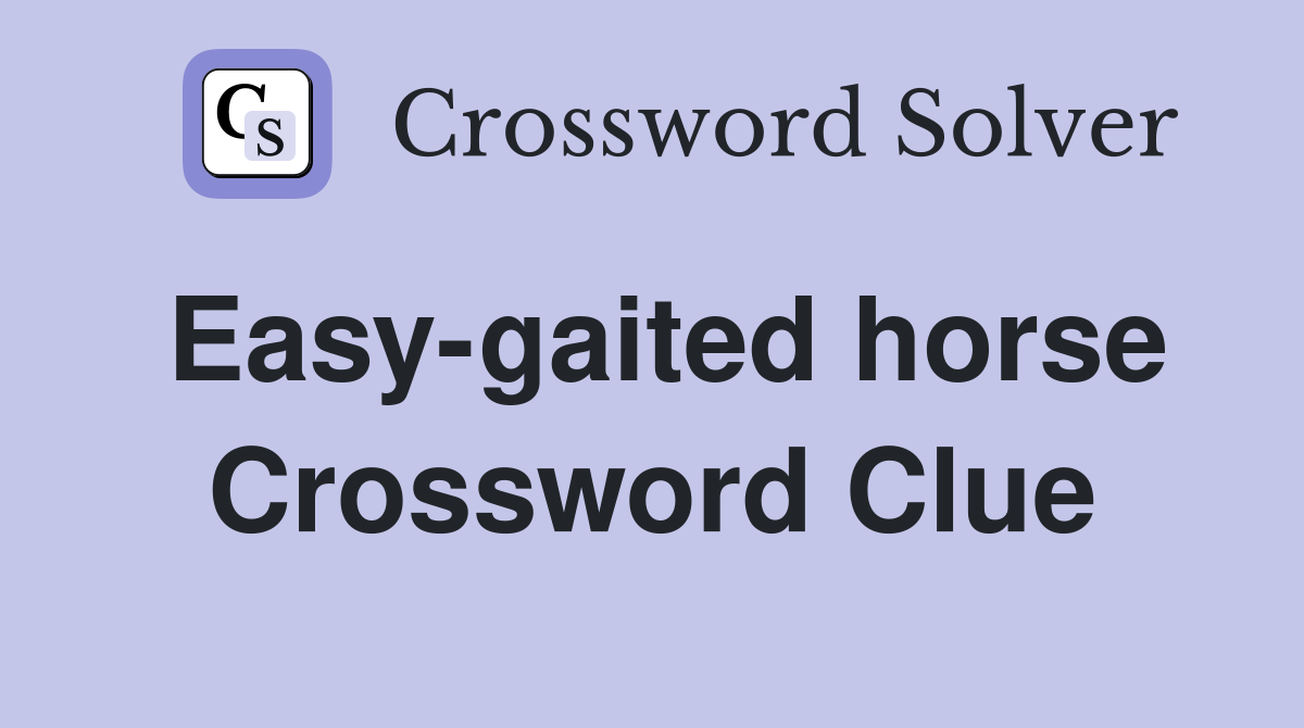 Easy-gaited horse Crossword Clue