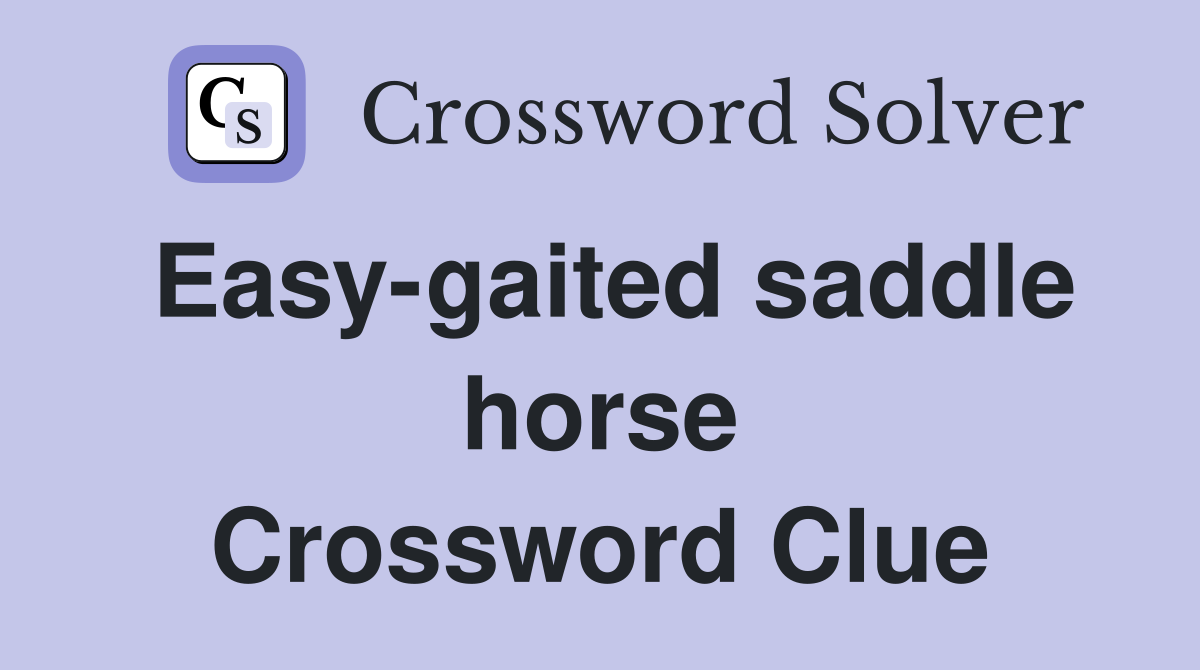 Easy-gaited saddle horse Crossword Clue