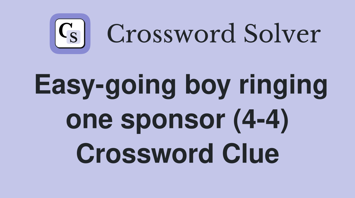 Easy-going boy ringing one sponsor (4-4) Crossword Clue