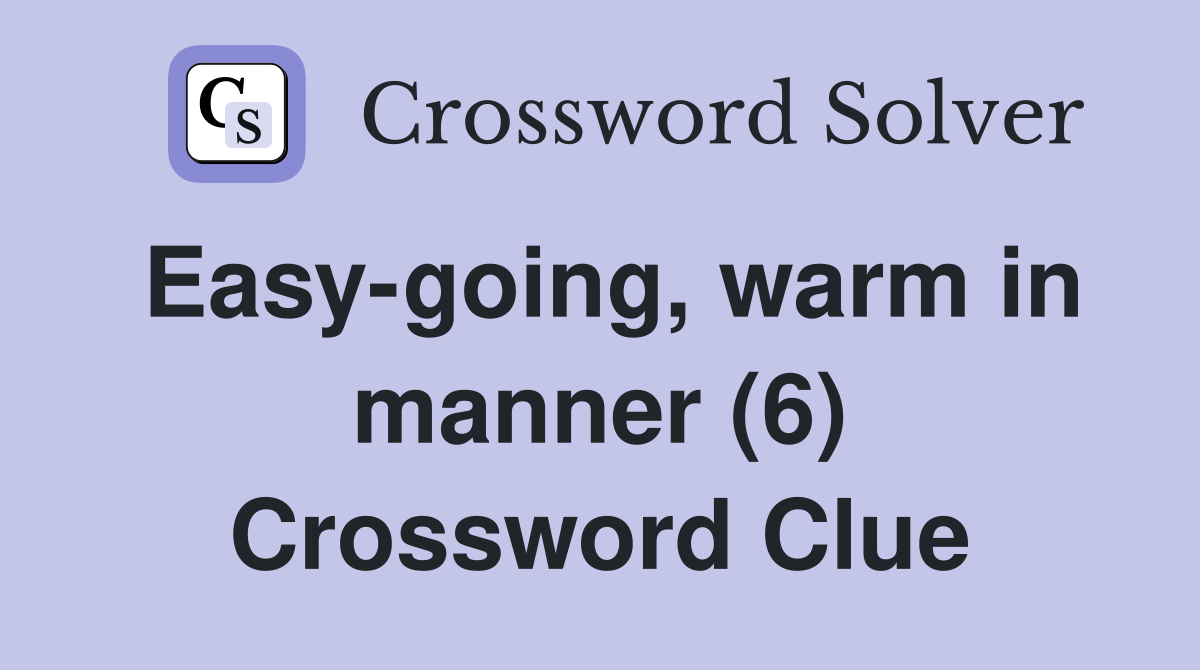 Easy-going, warm in manner (6) Crossword Clue