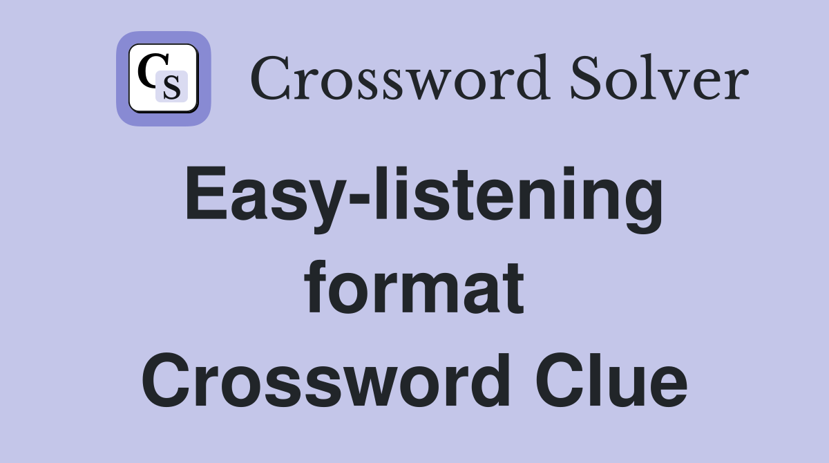 Easy-listening format Crossword Clue
