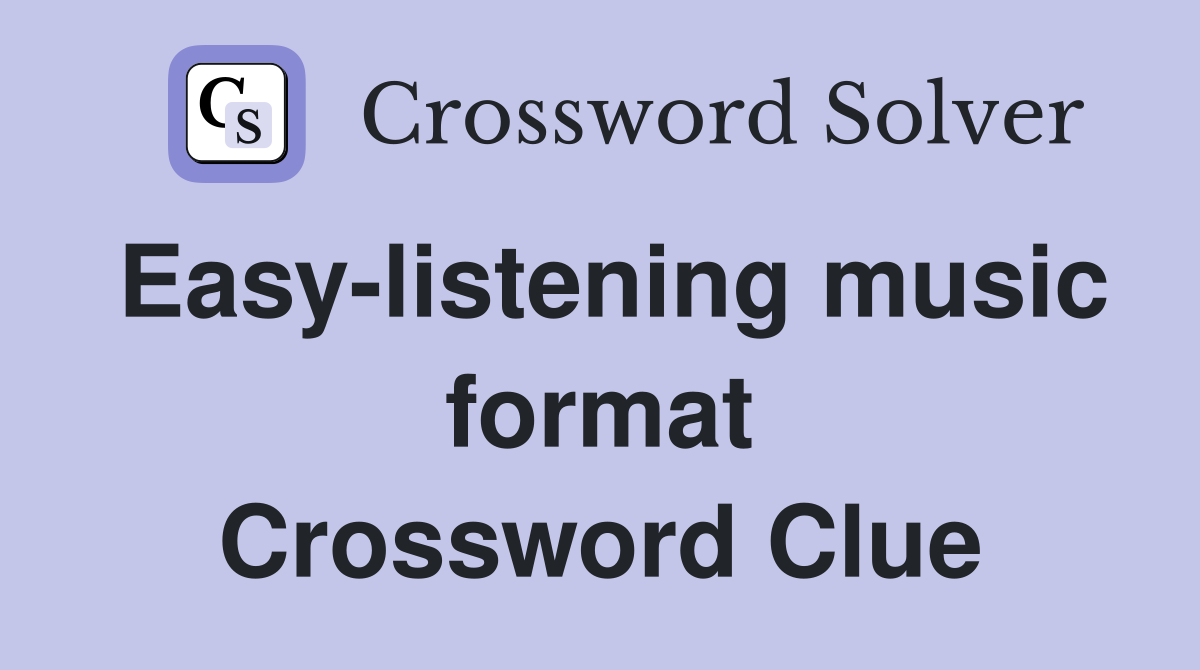 Easy-listening music format Crossword Clue