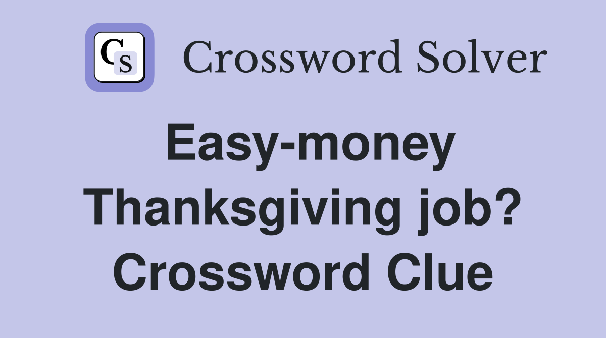 Easy-money Thanksgiving job? Crossword Clue