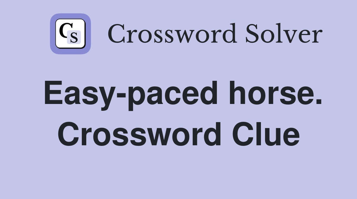Easy-paced horse. Crossword Clue