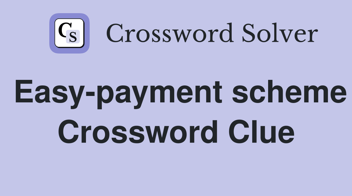 Easy-payment scheme Crossword Clue