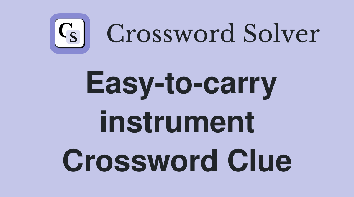 Easy-to-carry instrument Crossword Clue