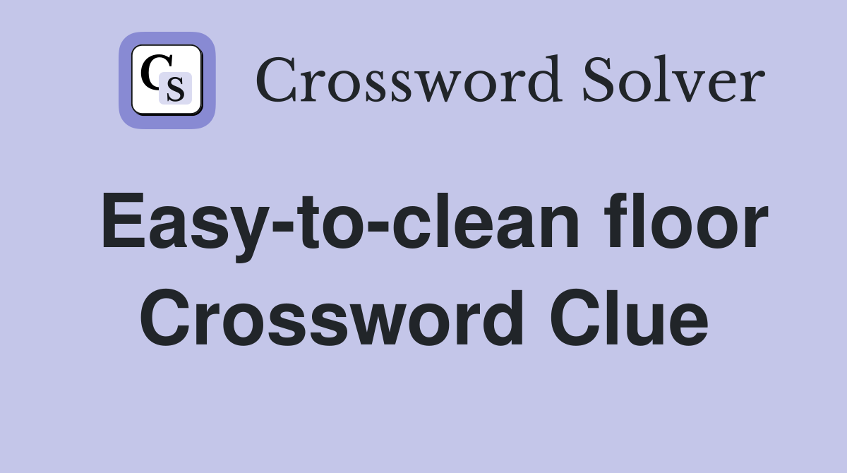 Easy-to-clean floor Crossword Clue
