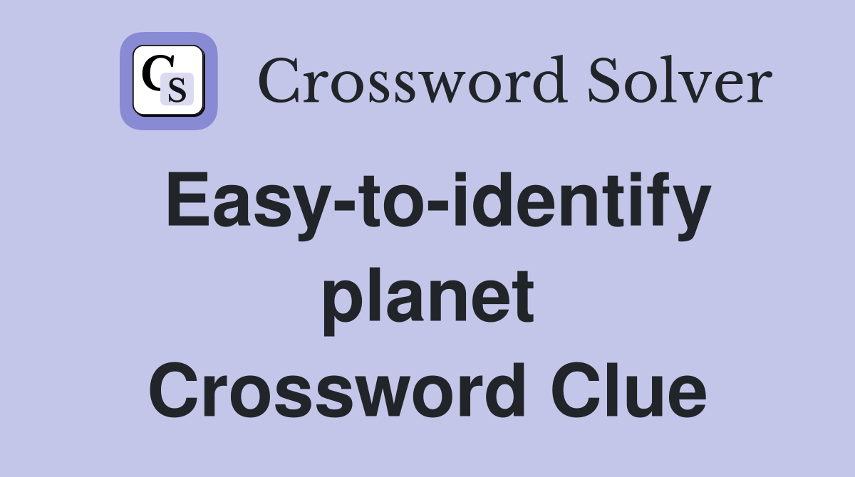 Easy-to-identify planet Crossword Clue