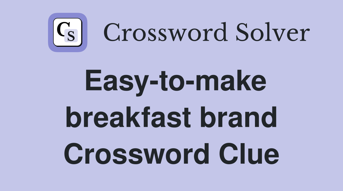 Easy-to-make breakfast brand Crossword Clue