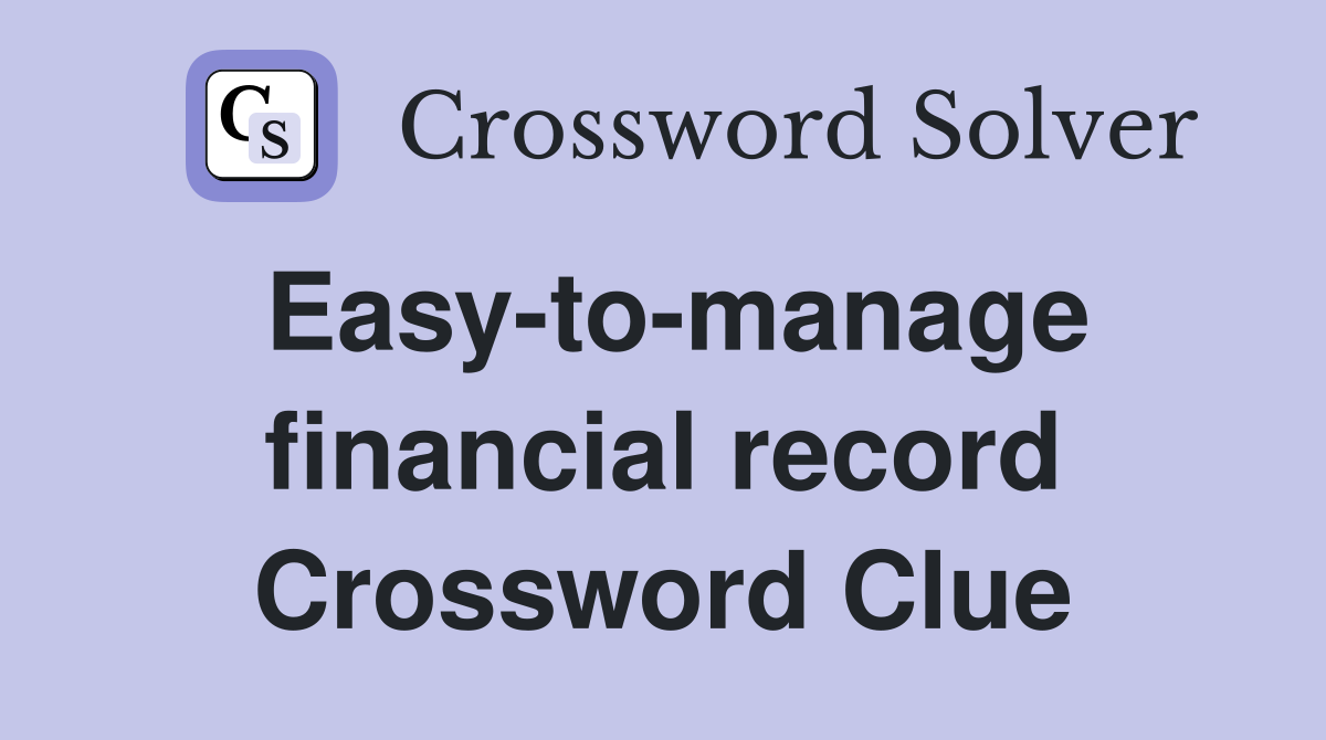 Easy-to-manage financial record Crossword Clue