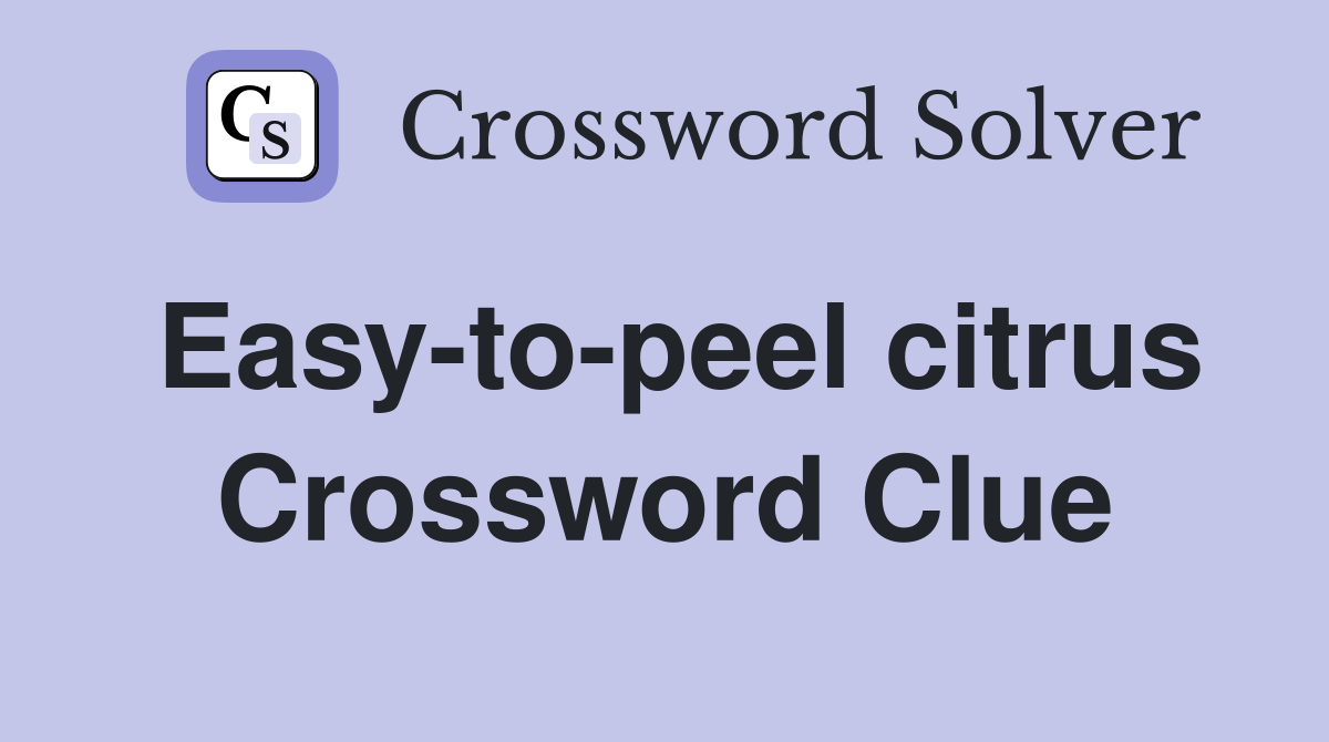 Easy-to-peel citrus Crossword Clue