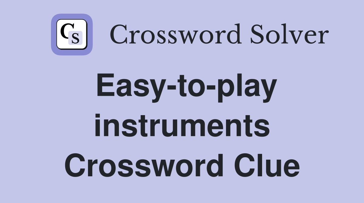 Easy-to-play instruments Crossword Clue