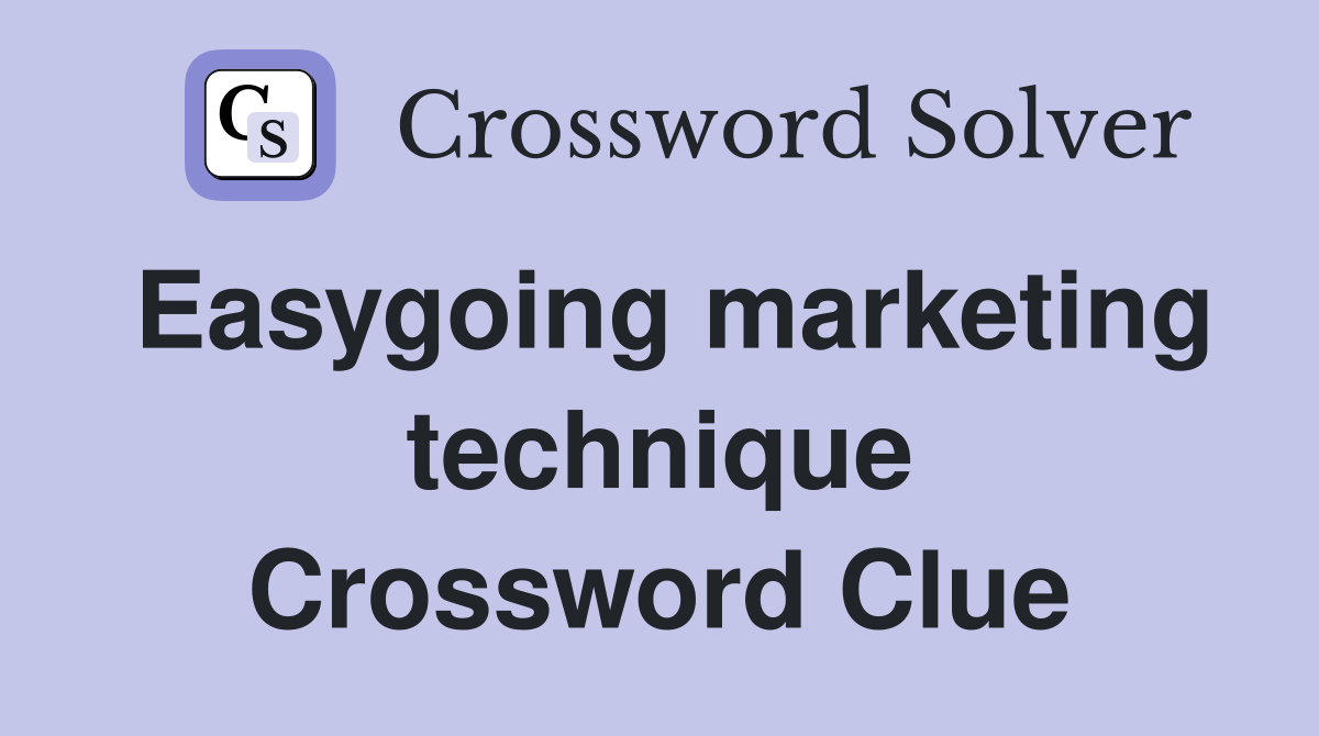 Easygoing marketing technique Crossword Clue
