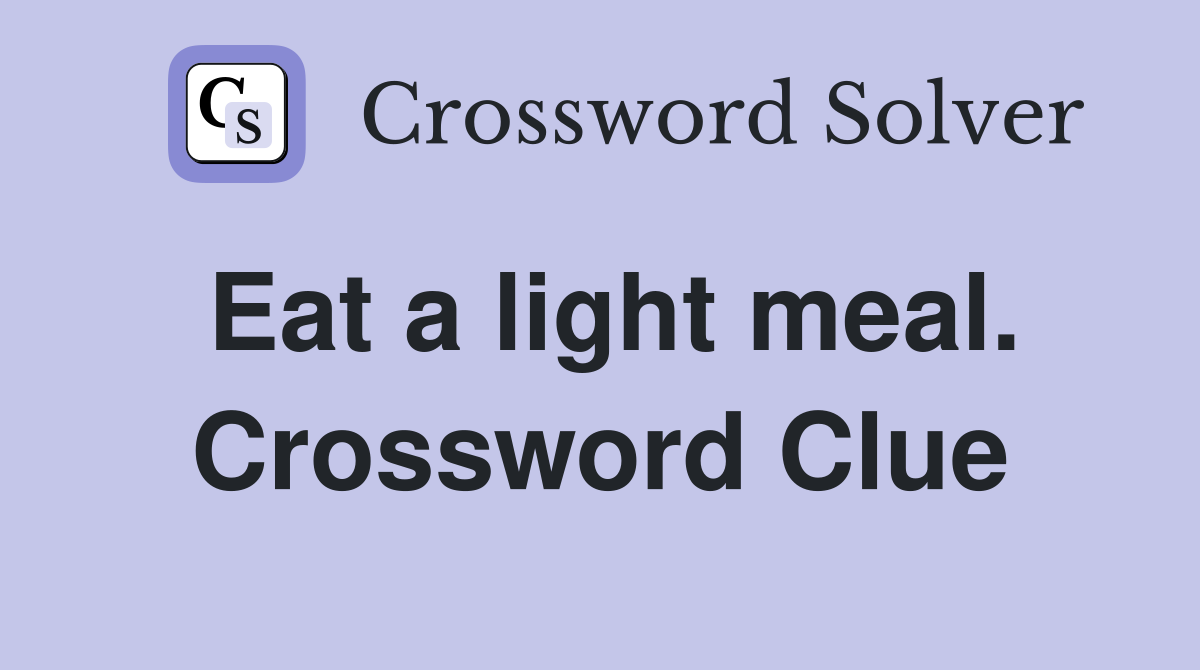 Eat a light meal. Crossword Clue