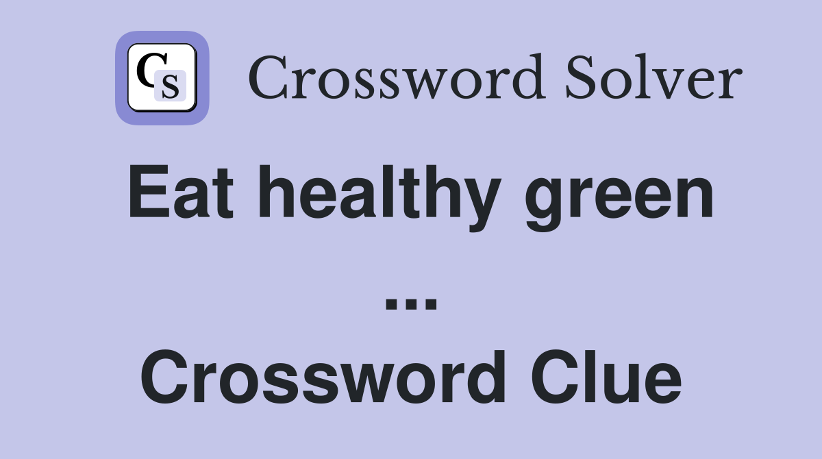 Eat healthy green ... Crossword Clue
