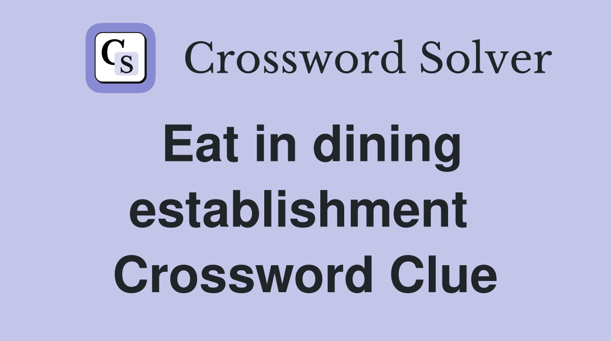 Eat in dining establishment  Crossword Clue