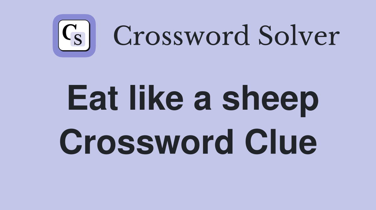 Eat like a sheep Crossword Clue