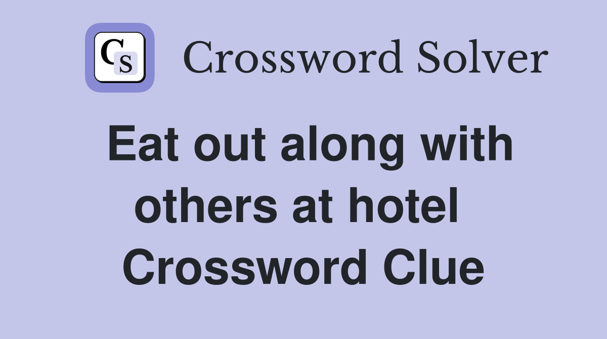Eat out along with others at hotel  Crossword Clue