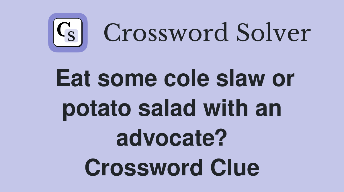 Eat some cole slaw or potato salad with an advocate? Crossword Clue