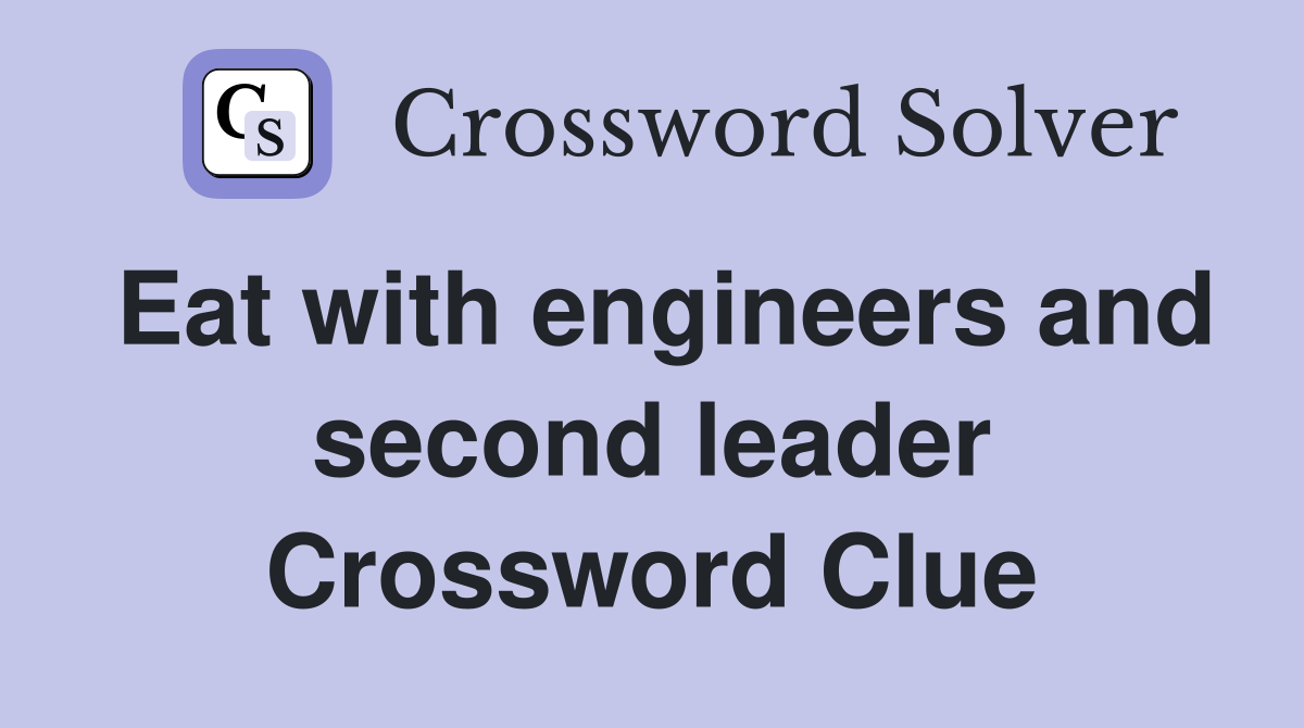 Eat with engineers and second leader Crossword Clue