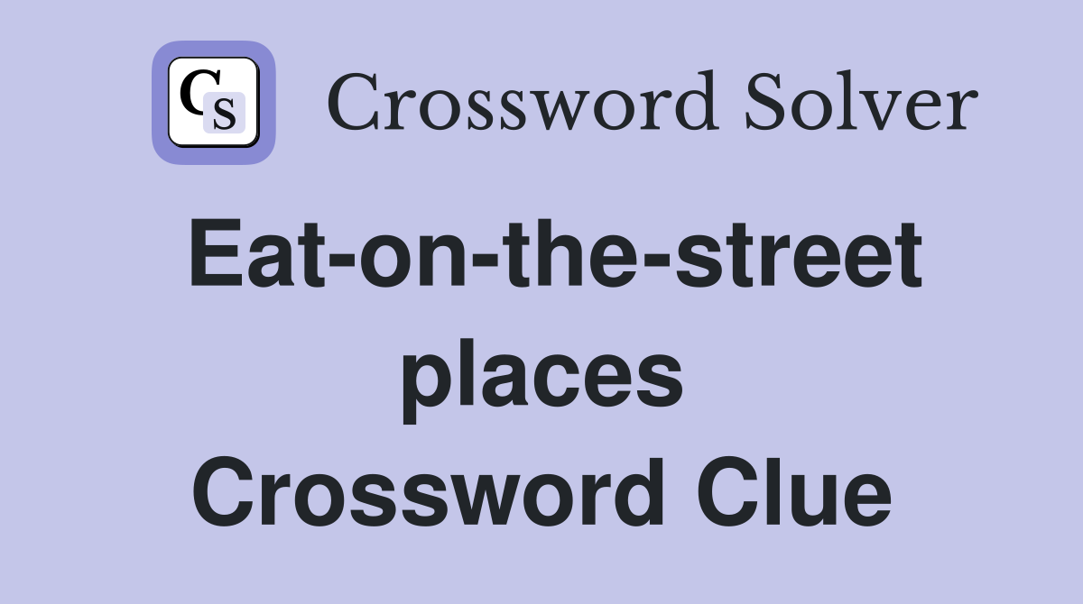 Eat-on-the-street places Crossword Clue