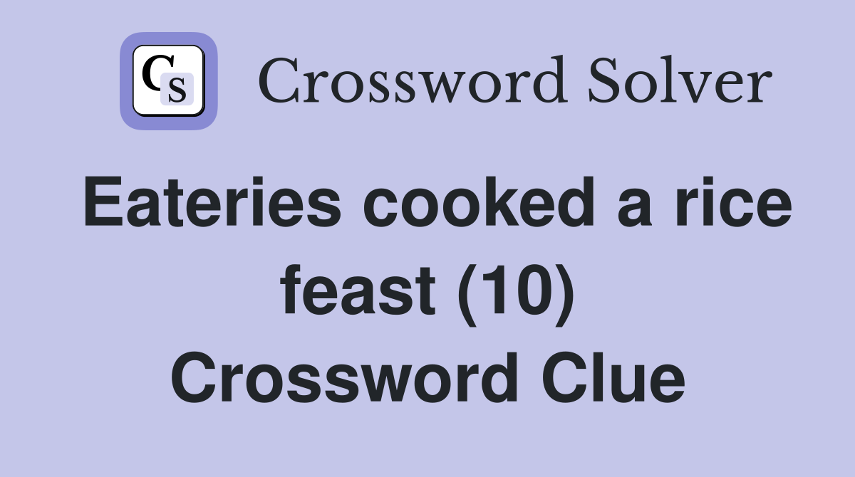 Eateries cooked a rice feast (10) Crossword Clue