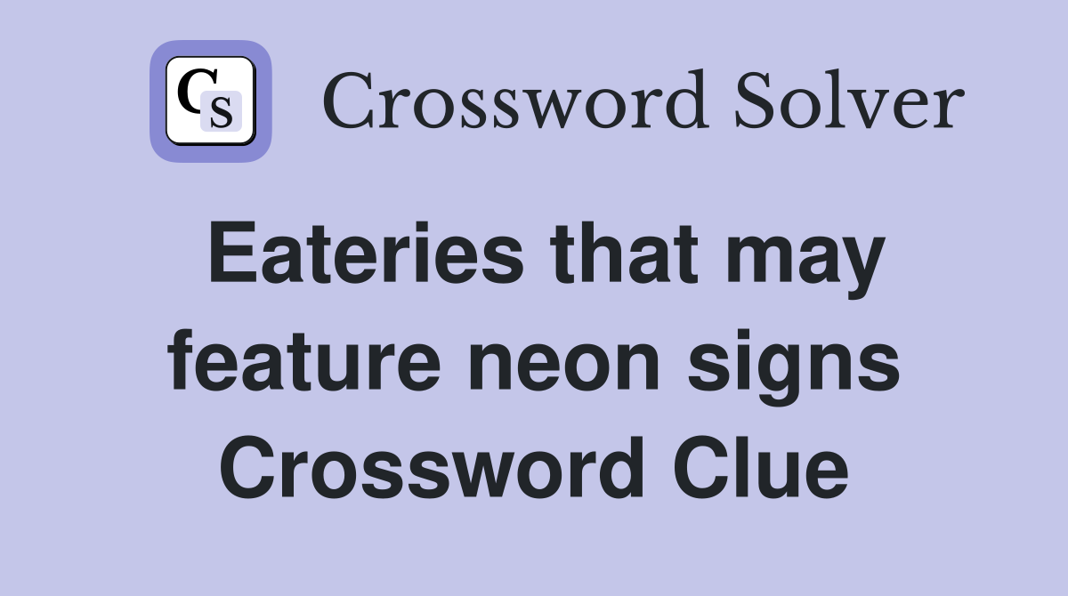 Eateries that may feature neon signs Crossword Clue