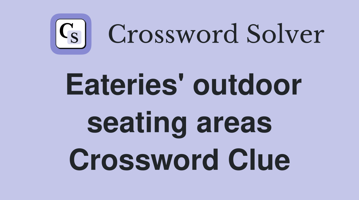 Eateries' outdoor seating areas Crossword Clue