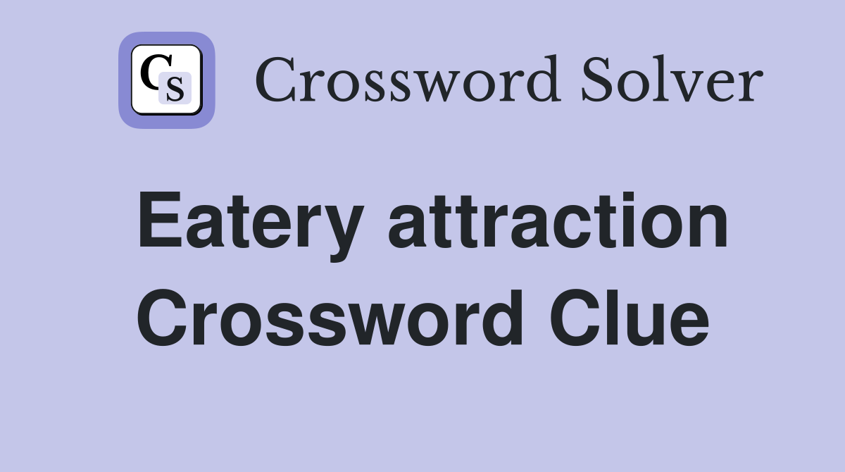 Eatery attraction Crossword Clue
