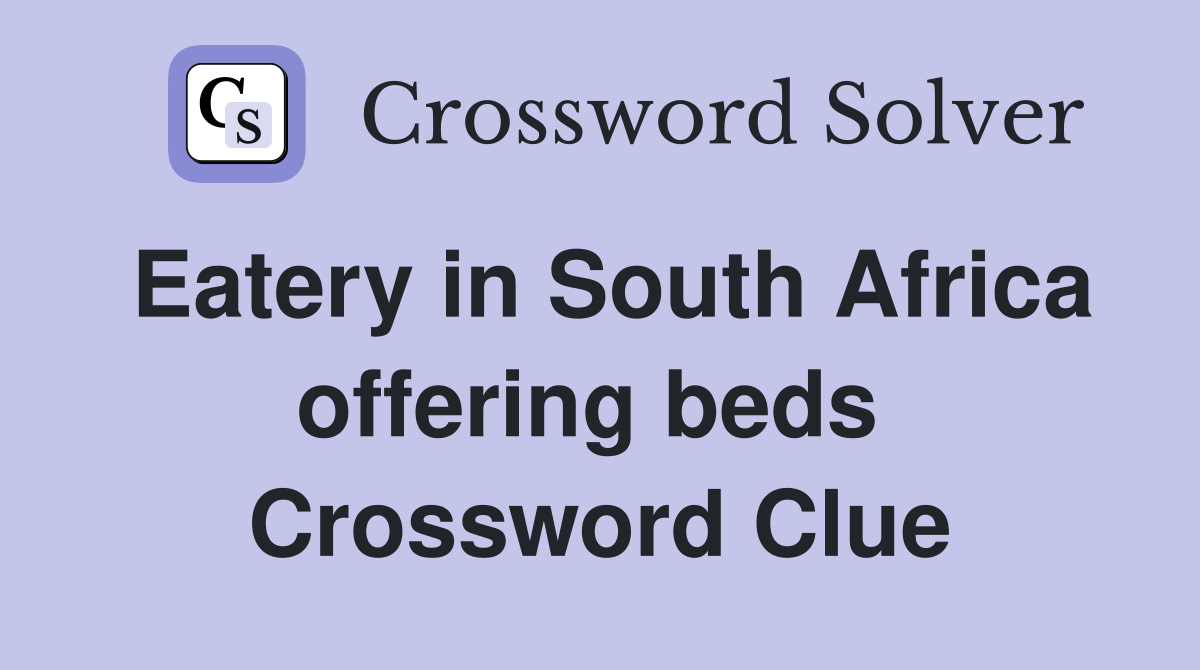 Eatery in South Africa offering beds  Crossword Clue