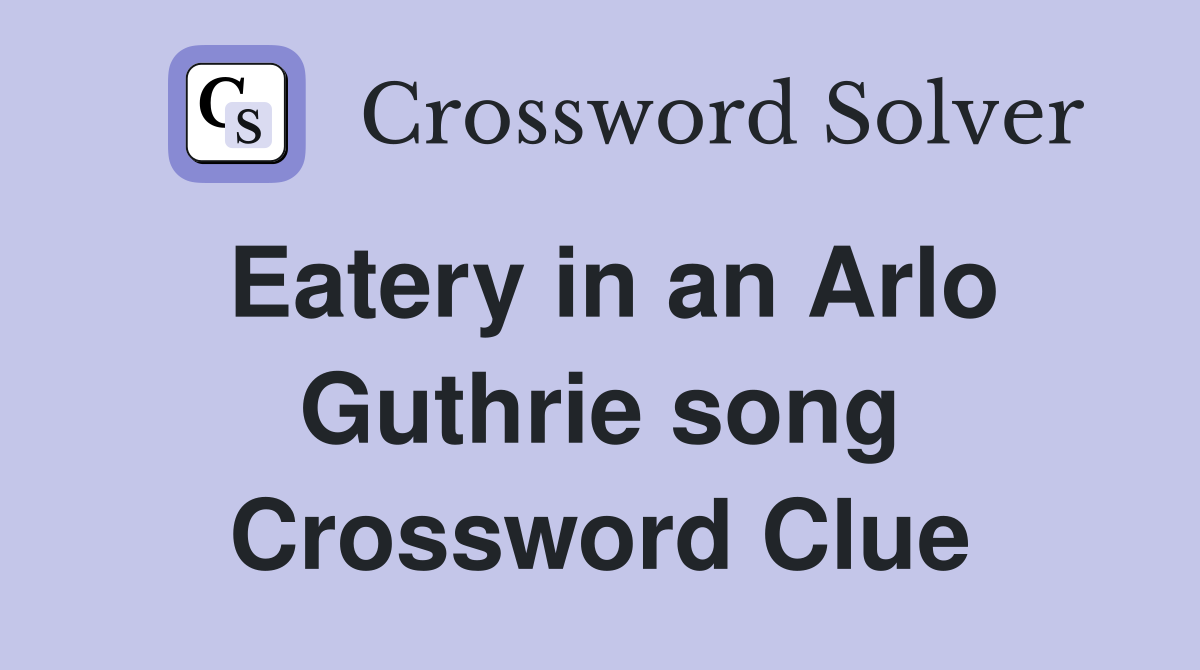 Eatery in an Arlo Guthrie song Crossword Clue