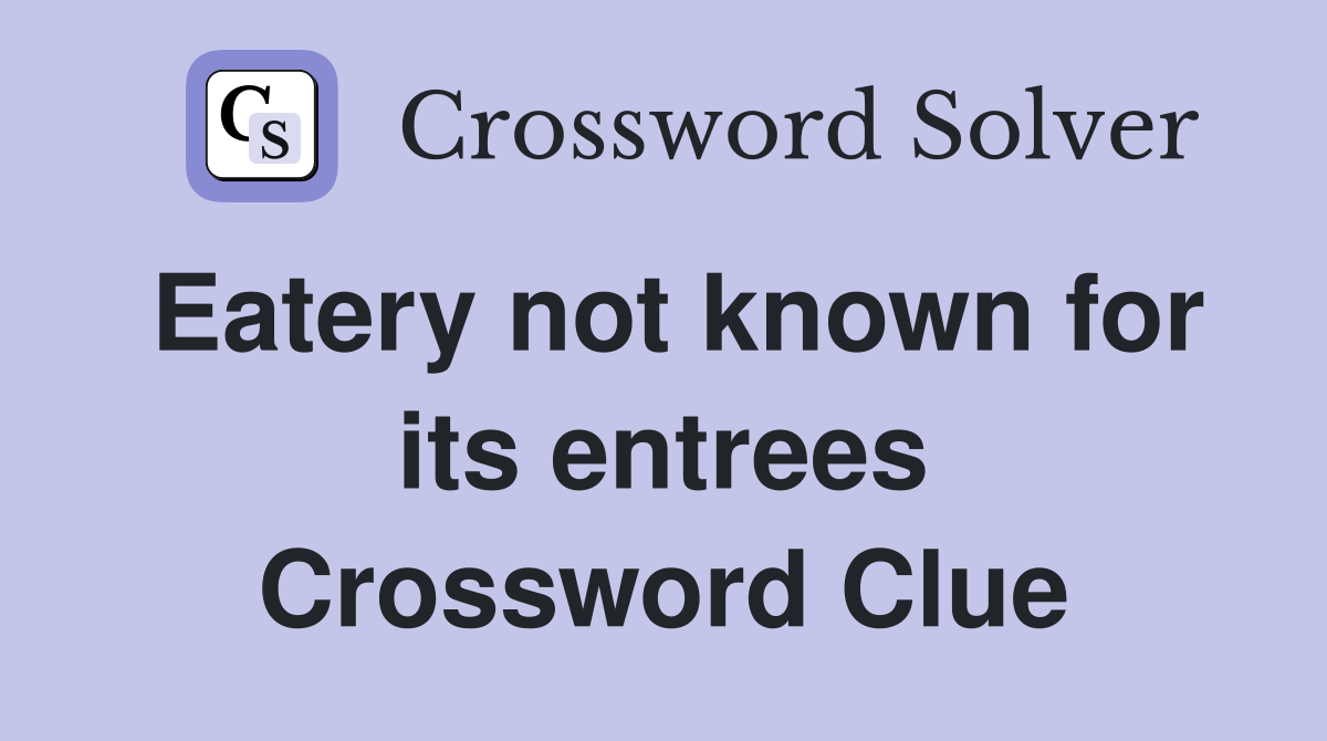 Eatery not known for its entrees Crossword Clue