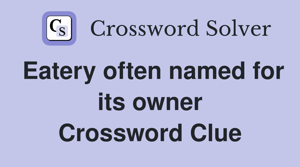 Eatery often named for its owner Crossword Clue