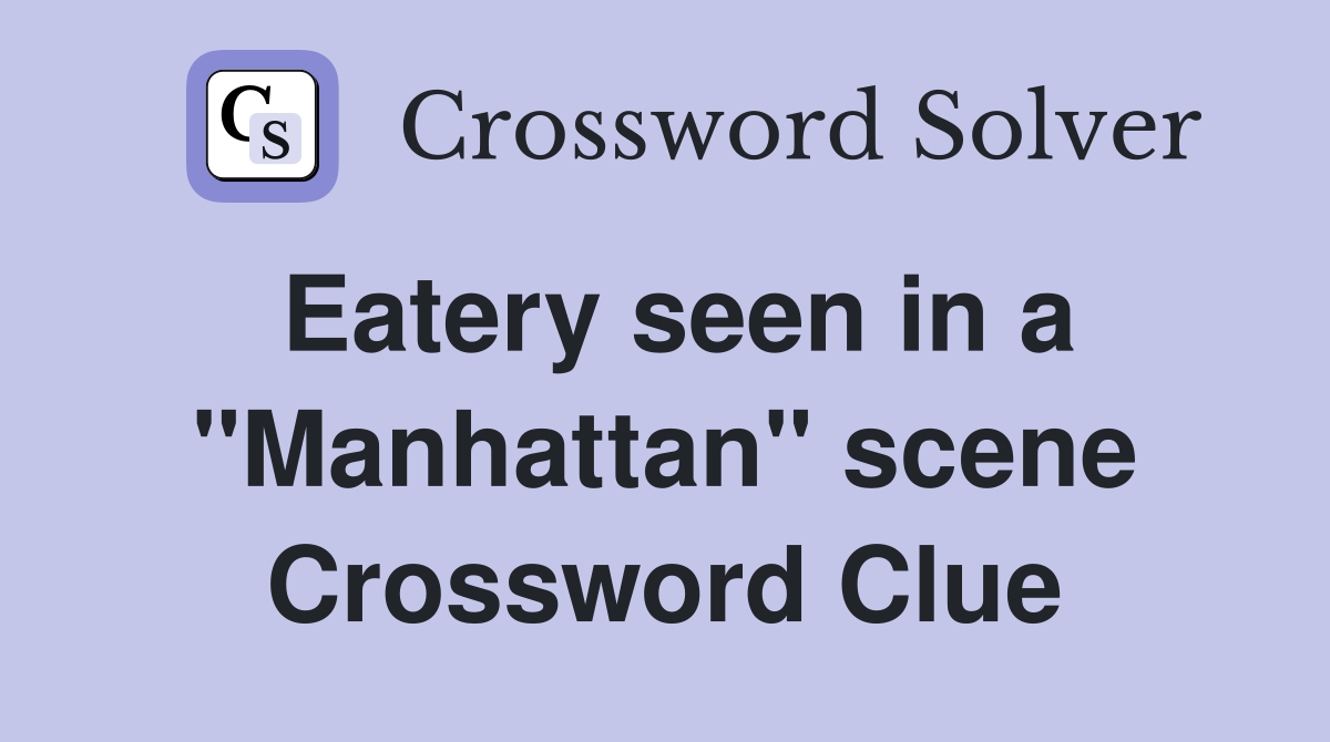 Eatery seen in a "Manhattan" scene Crossword Clue