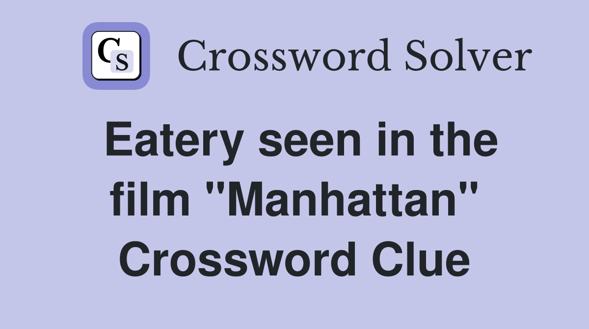 Eatery seen in the film "Manhattan" Crossword Clue