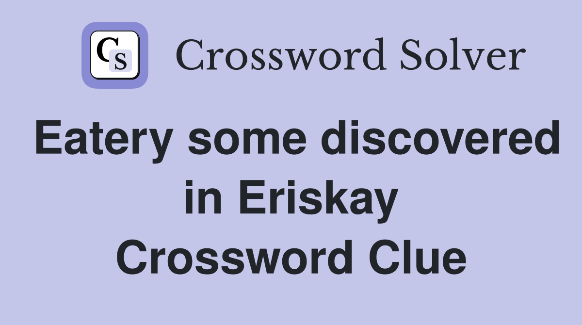 Eatery some discovered in Eriskay Crossword Clue