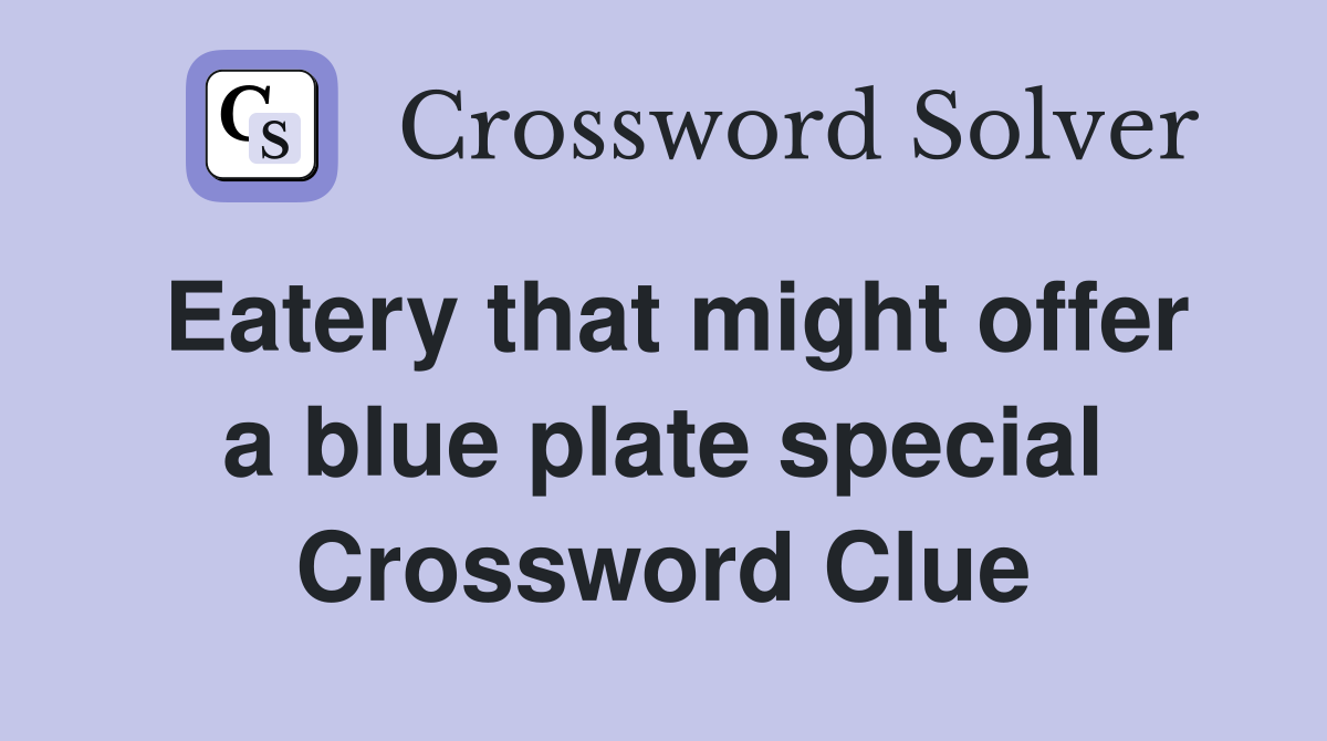 Eatery that might offer a blue plate special Crossword Clue