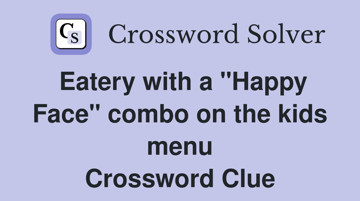 Eatery with a "Happy Face" combo on the kids menu Crossword Clue