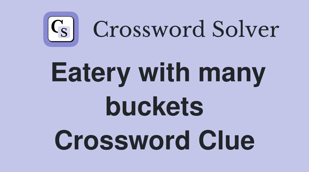 Eatery with many buckets Crossword Clue