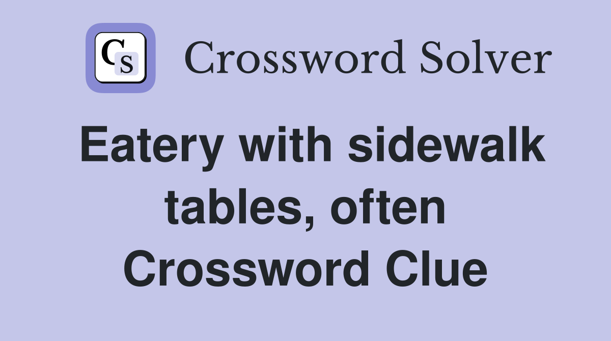 Eatery with sidewalk tables, often Crossword Clue