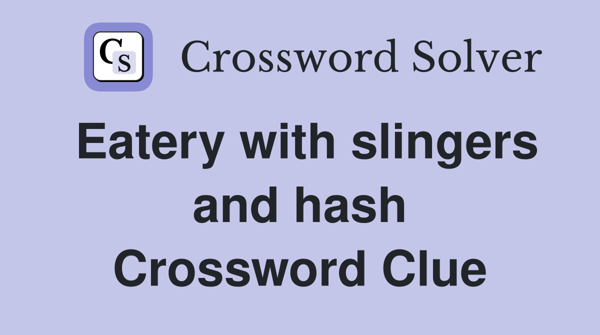 Eatery with slingers and hash Crossword Clue