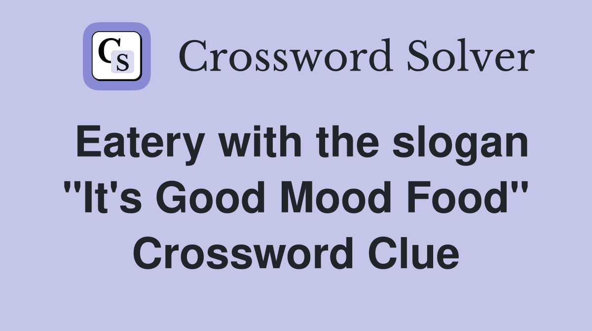Eatery with the slogan "It's Good Mood Food" Crossword Clue