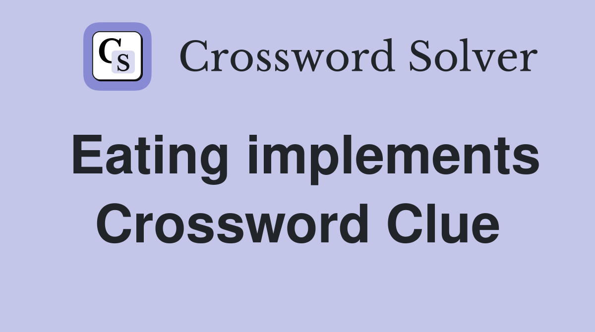 Eating implements Crossword Clue