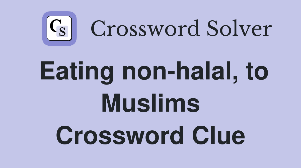 Eating non-halal, to Muslims Crossword Clue